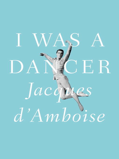 Title details for I Was a Dancer by Jacques D'Amboise - Wait list